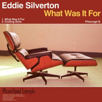 Eddie-Silverton-What-Was-It-For-Phunctional-Loungin